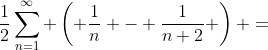 \frac{1}{2}\sum\limits_{n=1}^{\infty} \left( \frac{1}{n} - \frac{1}{n+2} \right) =