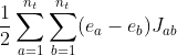\frac{1}{2}\sum_{a=1}^{n_t}\sum_{b=1}^{n_t}(e_a-e_b)J_{ab}