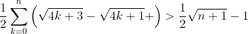 \frac{1}{2}\sum_{k=0}^n\left(\sqrt{4k+3}-\sqrt{4k+1} \right)>\frac{1}{2}\sqrt{n+1}-1