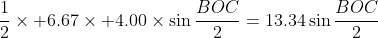 \frac{1}{2}\times 6.67\times 4.00\times\sin\frac{BOC}{2}=13.34\sin\frac{BOC}{2}
