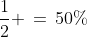 \frac{1}{2} \,=\,50\%