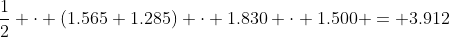 \frac{1}{2} \cdot (1.565+1.285) \cdot 1.830 \cdot 1.500 = 3.912