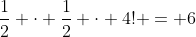 \frac{1}{2} \cdot \frac{1}{2} \cdot 4! = 6
