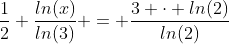 \frac{1}{2} \frac{ln(x)}{ln(3)} = \frac{3 \cdot ln(2)}{ln(2)}