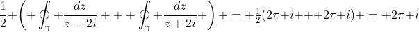 \frac{1}{2} \left( \oint_{\gamma} \frac{dz}{z-2i} + \oint_{\gamma} \frac{dz}{z+2i} \right) = \tfrac{1}{2}(2\pi i + 2\pi i) = 2\pi i