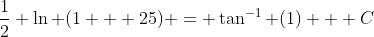 \frac{1}{2} \ln (1 + 25) = \tan^{-1} (1) + C