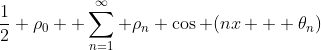 \frac{1}{2} \rho_{0} +\sum^{\infty}_{n=1} \rho_{n} \cos (nx + \theta_{n})