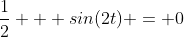 \frac{1}{2} + sin(2t) = 0