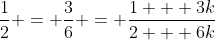 \frac{1}{2} = \frac{3}{6} = \frac{1 + 3k}{2 + 6k}