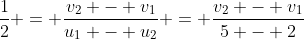 \frac{1}{2} = \frac{v_2 - v_1}{u_1 - u_2} = \frac{v_2 - v_1}{5 - 2}