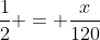 \frac{1}{2} = \frac{x}{120}