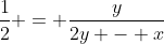 \frac{1}{2} = \frac{y}{2y - x}