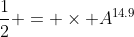 \frac{1}{2} = \times A^{14.9}