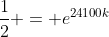 \frac{1}{2} = e^{24100k}