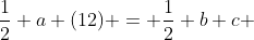 \frac{1}{2} a (12) = \frac{1}{2} b c 