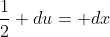 \frac{1}{2} du= dx