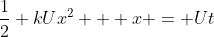 \frac{1}{2} kUx^2 + x = Ut