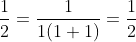 \frac{1}{2}=\frac{1}{1(1+1)}=\frac{1}{2}