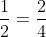 \frac{1}{2}=\frac{2}{4}