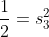 \frac{1}{2}=s_3^2