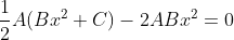 \frac{1}{2}A(Bx^2+C)-2ABx^2=0