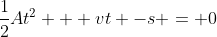 \frac{1}{2}At^2 + vt -s = 0