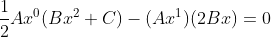 \frac{1}{2}Ax^0(Bx^2+C)-(Ax^1)(2Bx)=0