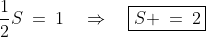 \frac{1}{2}S\:=\:1\quad\Rightarrow\quad\boxed{S \:=\:2}