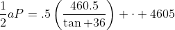 \frac{1}{2}aP=.5\left(\frac{460.5}{\tan 36}\right) \cdot 4605