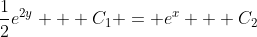 \frac{1}{2}e^{2y} + C_1 = e^x + C_2