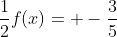 \frac{1}{2}f(x)= -\frac{3}{5}