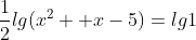 \frac{1}{2}lg(x^2 +x-5)=lg1
