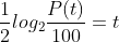 \frac{1}{2}log_2\frac{P(t)}{100}=t
