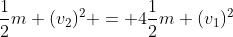 \frac{1}{2}m (v_2)^2 = 4\frac{1}{2}m (v_1)^2