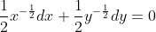 \frac{1}{2}x^{-\frac{1}{2}}dx+\frac{1}{2}y^{-\frac{1}{2}}dy=0
