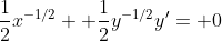 \frac{1}{2}x^{-1/2}+ \frac{1}{2}y^{-1/2}y'= 0