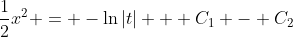\frac{1}{2}x^2 = -\ln{|t|} + C_1 - C_2