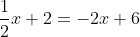 \frac{1}{2}x+2=-2x+6