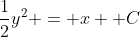 \frac{1}{2}y^2 = x +C