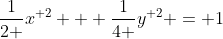 \frac{1}{2 }{x}^{ 2} + \frac{1}{4 }{y}^{ 2} = 1