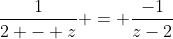 \frac{1}{2 - z} = \frac{-1}{z-2}