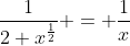\frac{1}{2 x^{\frac{1}{2}}} = \frac{1}{x}