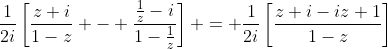 \frac{1}{2i}\left[\frac{z+i}{1-z} - \frac{\frac{1}{z}-i}{1-\frac{1}{z}}\right] = \frac{1}{2i}\left[\frac{z+i-iz+1}{1-z}\right]