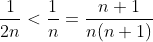\frac{1}{2n}<\frac{1}{n}=\frac{n+1}{n(n+1)}
