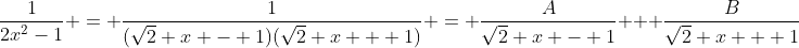 \frac{1}{2x^2-1} = \frac{1}{(\sqrt{2} x - 1)(\sqrt{2} x + 1)} = \frac{A}{\sqrt{2} x - 1} + \frac{B}{\sqrt{2} x + 1}