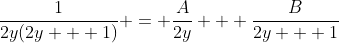 \frac{1}{2y(2y + 1)} = \frac{A}{2y} + \frac{B}{2y + 1}