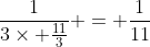 \frac{1}{3\times \frac{11}{3}} = \frac{1}{11}