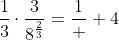 \frac{1}{3}\cdot\frac{3}{8^{\frac{2}{3}}}=\frac{1}  {4}