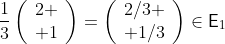 \frac{1}{3}\left(\begin{array}{c}2 \\ 1\end{array}\right)=\left(\begin{array}{c}2/3 \\ 1/3\end{array}\right)\in\mathsf{E}_1