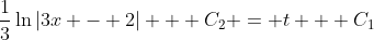 \frac{1}{3}\ln{|3x - 2|} + C_2 = t + C_1